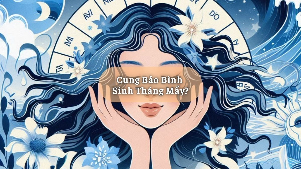 Bảo Bình Sinh Tháng Mấy?