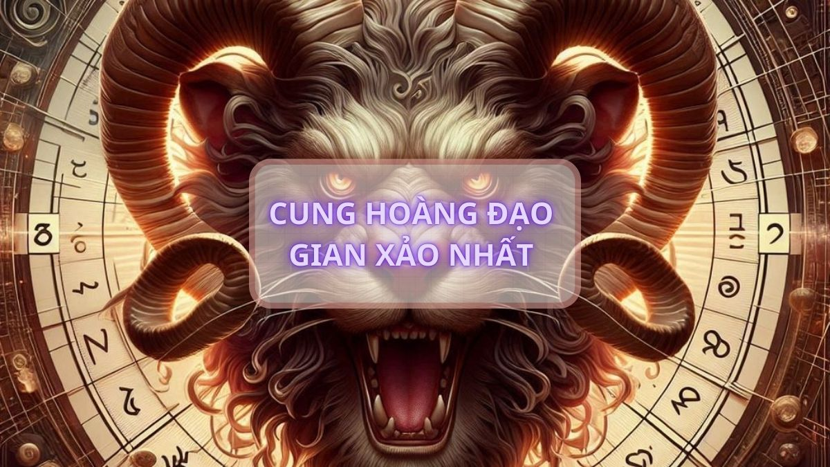 Cung hoàng đạo gian xảo nhất