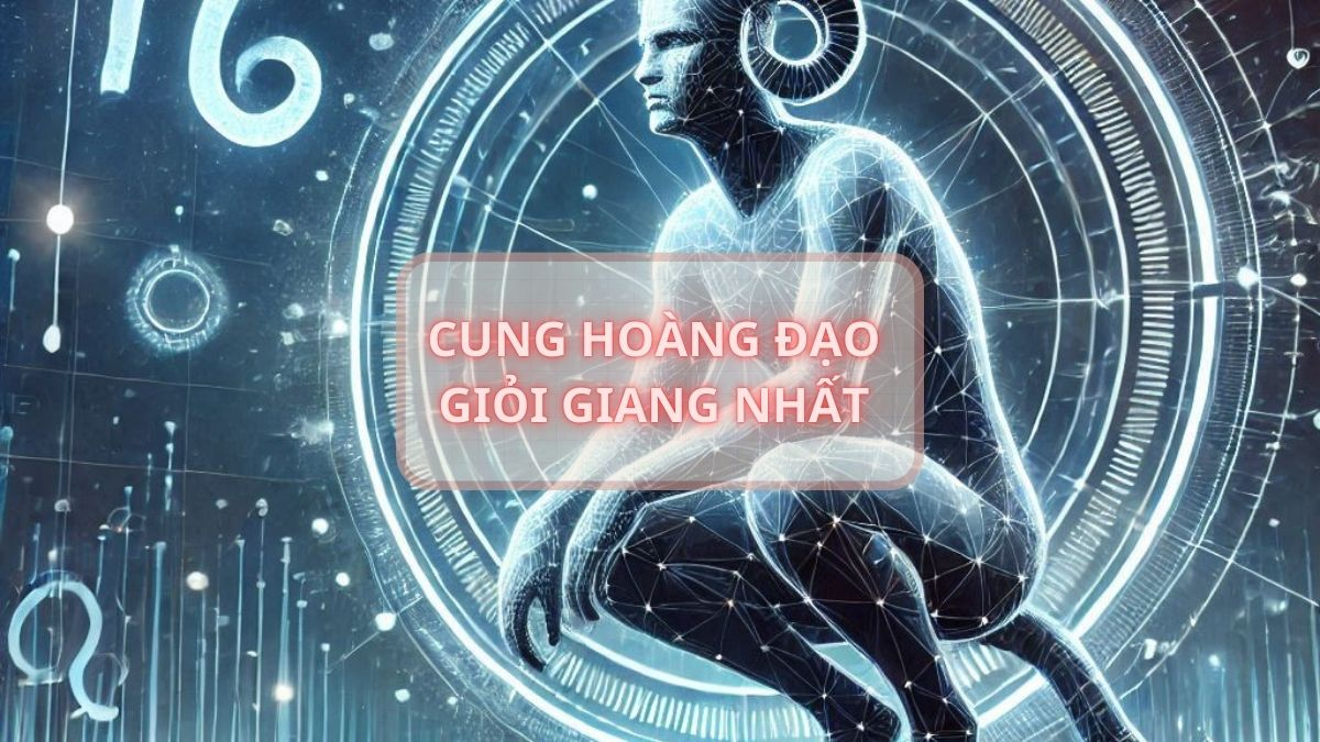 Cung hoàng đạo giỏi giang nhất