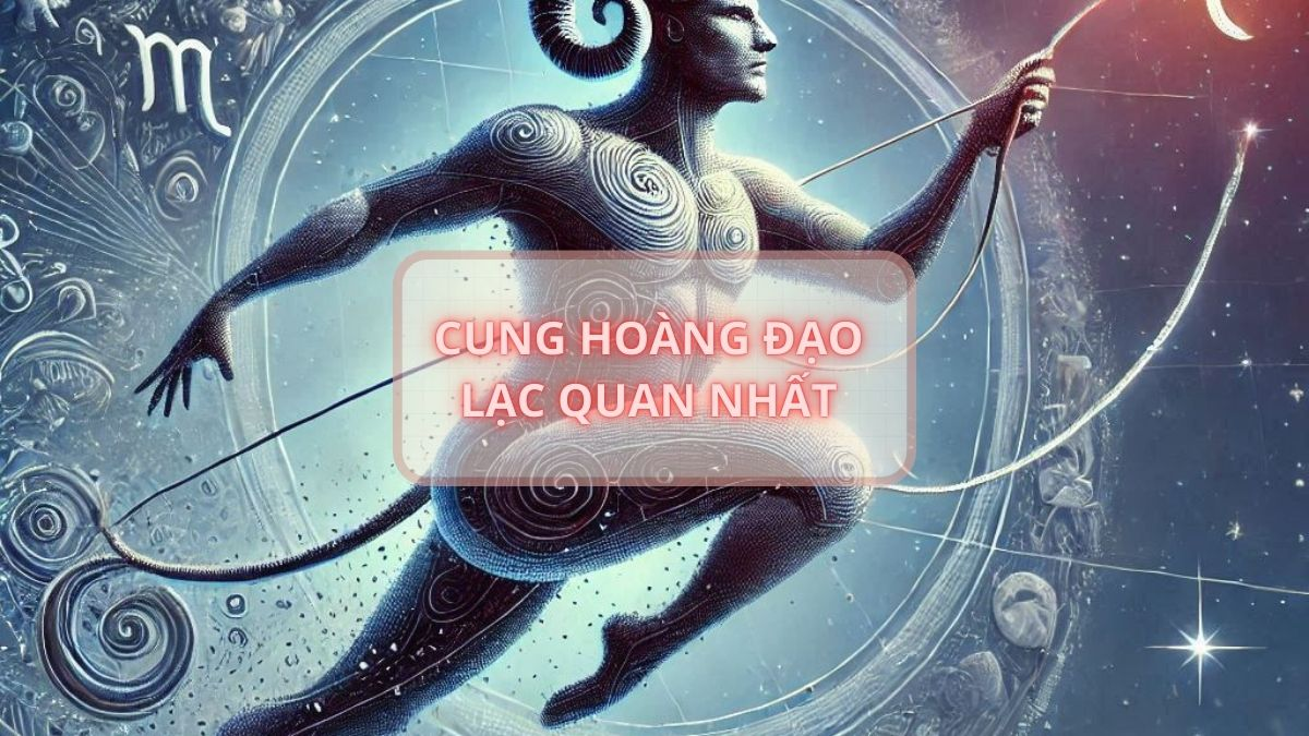 Cung hoàng đạo lạc quan nhất