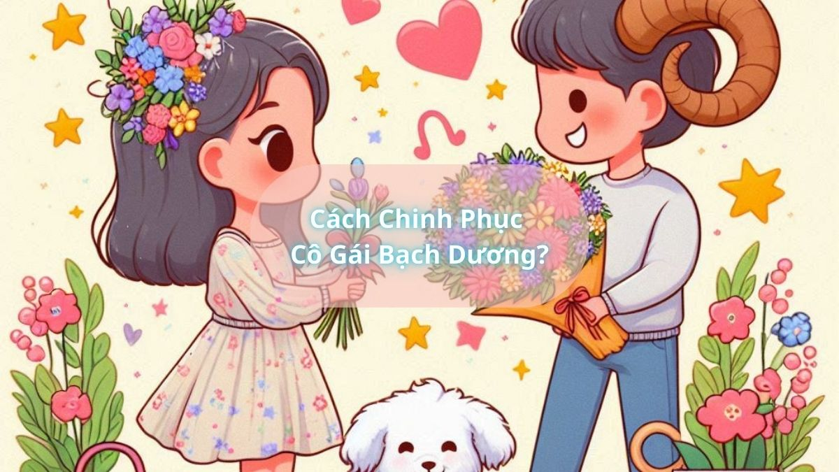 Cách Chinh Phục Cô Gái Bạch Dương?