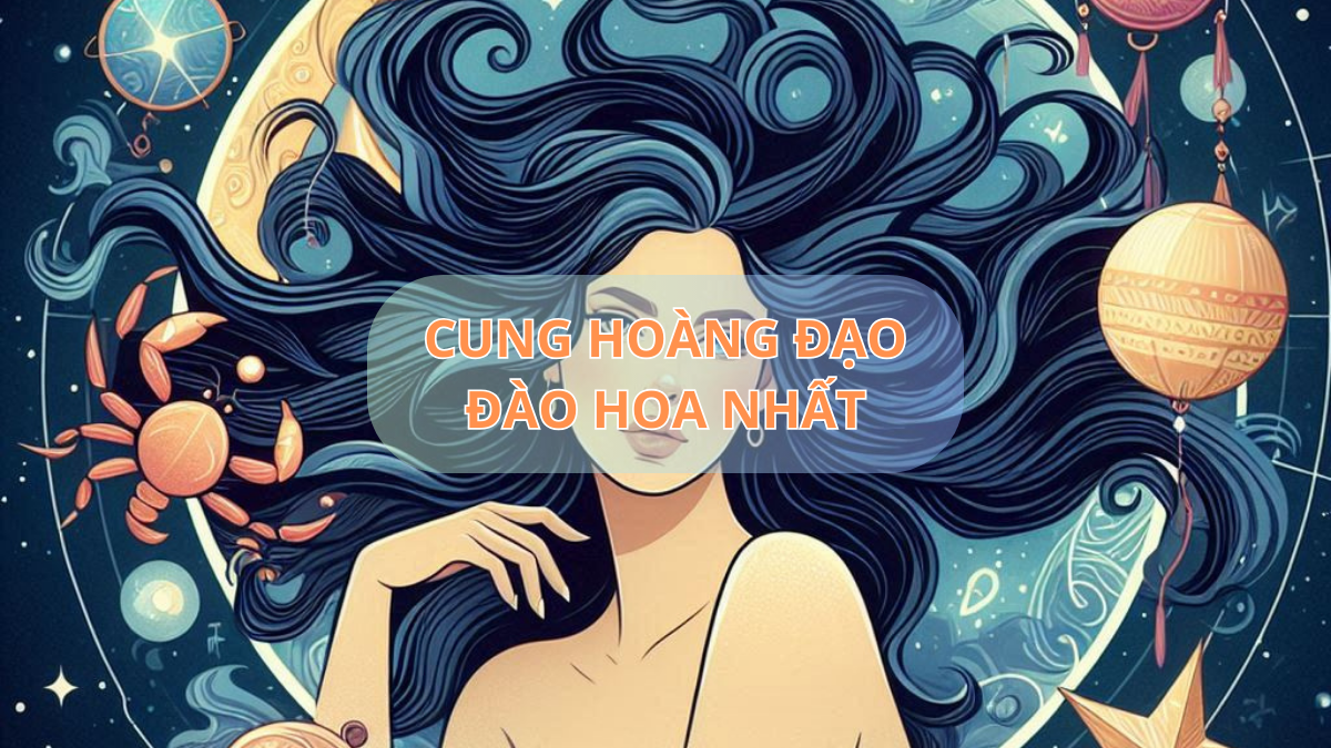 Cung hoàng đạo đào hoa nhất