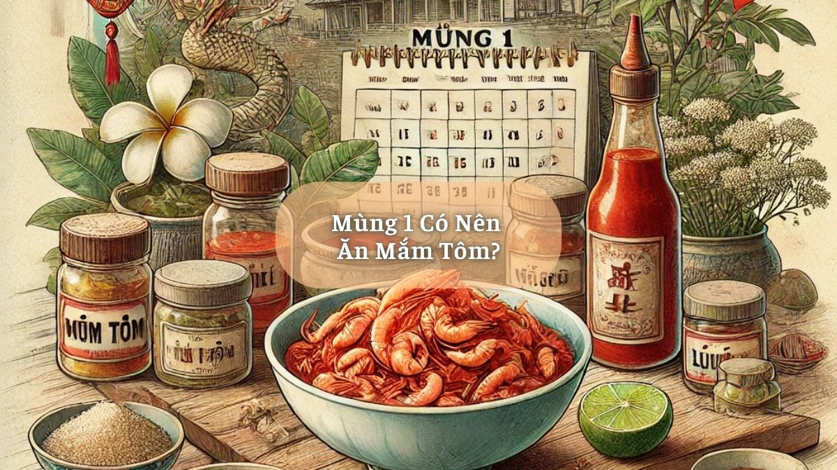 Mùng 1 Có Nên Ăn Mắm Tôm?