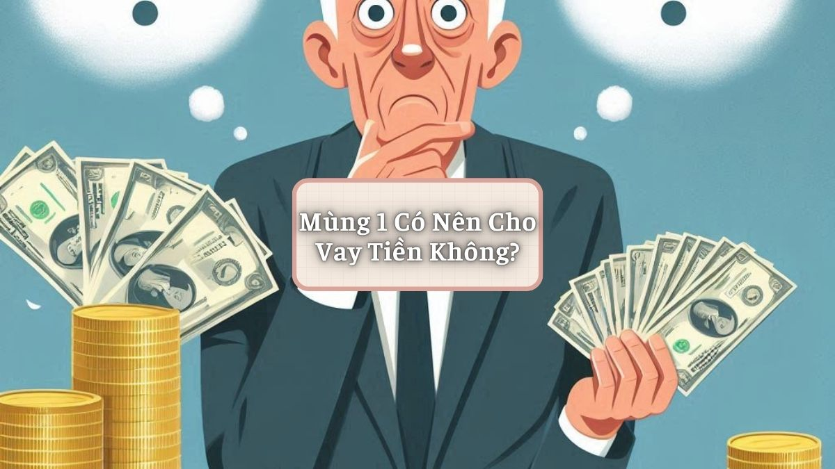 Mùng 1 Có Nên Cho Vay Tiền Không?