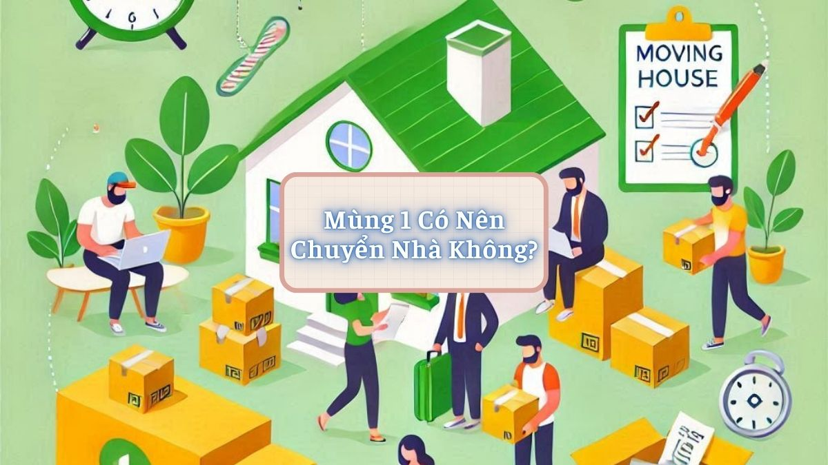 Mùng 1 Có Nên Chuyển Nhà Không?