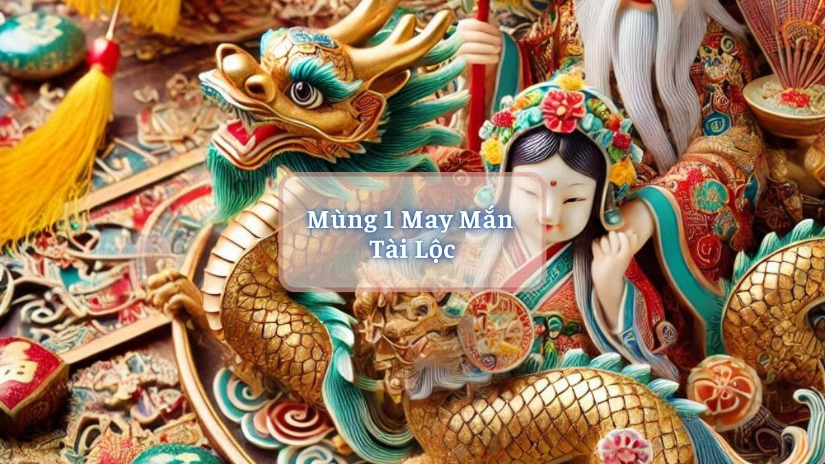 Mùng 1 May Mắn Tài Lộc