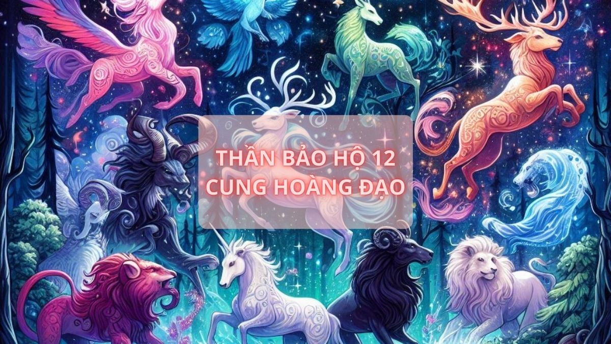 Thần bảo hộ 12 cung hoàng đạo