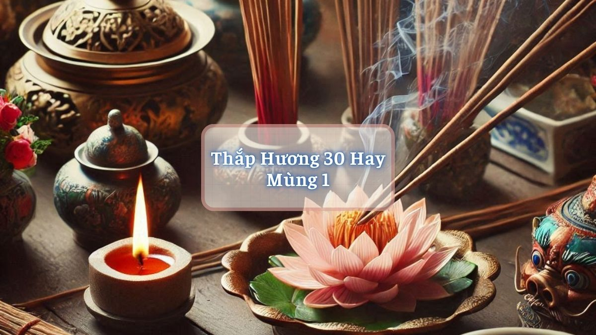 Thắp Hương 30 Hay Mùng 1