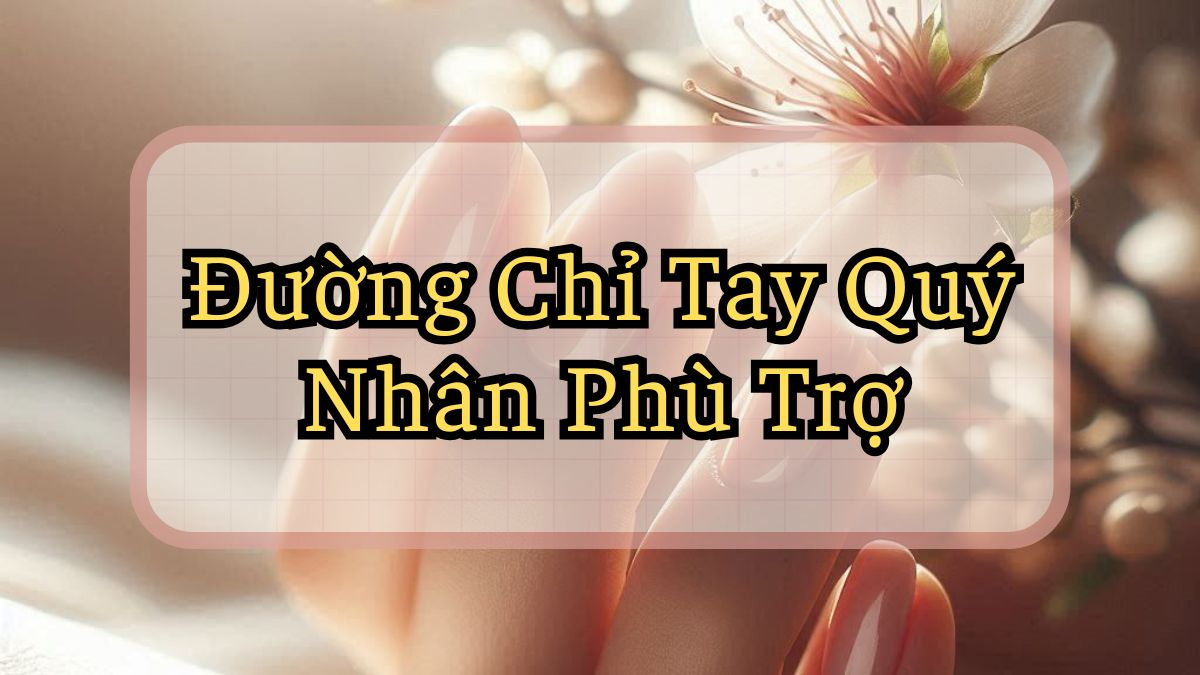 Đường chỉ tay quý nhân phù trợ